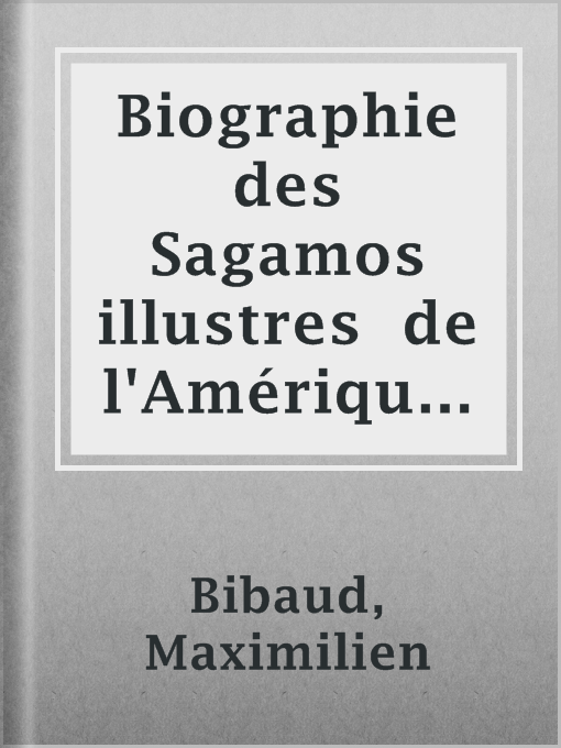 Title details for Biographie des Sagamos illustres  de l'Amérique Septentrionale (1848) by Maximilien Bibaud - Available